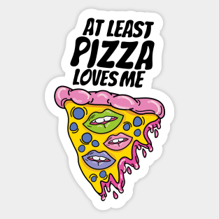 At least pizza loves me Sticker